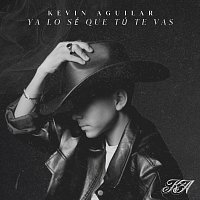 Kevin Aguilar – Ya Lo Sé Que Tú Te Vas