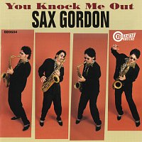 Sax Gordon – You Knock Me Out