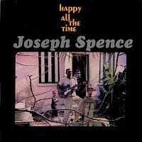 Joseph Spence – Happy All The Time