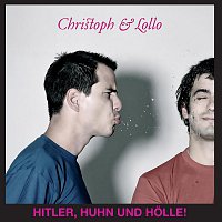 Christoph & Lollo – Hitler, Huhn und Holle!