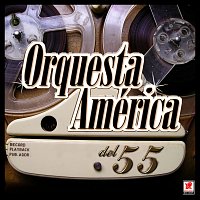 Orquesta América – Orquesta América Del 55