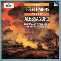 Musica Antiqua Koln, Reinhard Goebel – Rebel: Les  Élémens / Telemann: Sonata e-Moll / Gluck: Alessandro