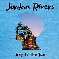 Jordan Rivers – Way To The Sun