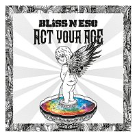 Bliss n Eso – Act Your Age