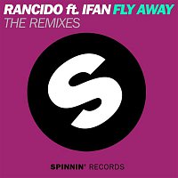 Rancido – Fly Away (feat. IFan) [The Remixes]