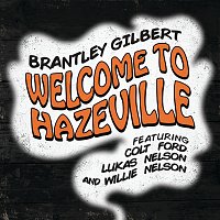 Brantley Gilbert, Colt Ford, Lukas Nelson, Willie Nelson – Welcome To Hazeville