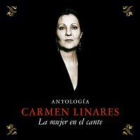 Carmen Linares – Antología [La Mujer En El Cante - Remasterizado 2015]