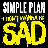 Simple Plan – I Don't Wanna Be Sad