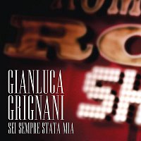 Gianluca Grignani – Sei Sempre Stata Mia