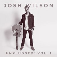 Josh Wilson – Unplugged: Vol. 1