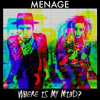 Menage – Where Is My Mind?