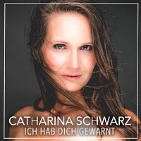 Catharina Schwarz – Ich hab dich gewarnt