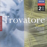 Dame Joan Sutherland, Luciano Pavarotti, Marilyn Horne, Ingvar Wixell – Verdi: Il Trovatore [2 CDs]