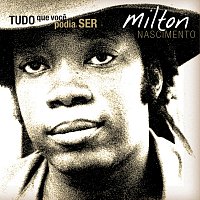 Milton Nascimento, Beto Guedes, Boca Livre, Clementina De Jesus, Marcos Valle – Tudo o Que Voce Podia Ser