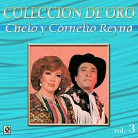 Chelo, Cornelio Reyna – Colección de Oro: Conjunto Norteno, Vol. 3