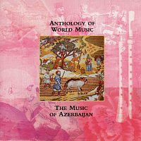 Různí interpreti – Anthology Of World Music: The Music Of Azerbaijan