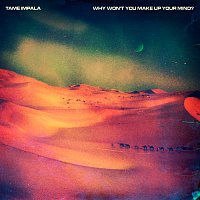 Tame Impala – Why Won't You Make Up Your Mind? [Remixes]