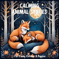 Matt Stewart, Holly Kyrre, The Hedgerow Gang, Carolynne Henry, Nicki White – Calming Animal Stories for Young Children and Puppies: 12 Calming Stories to Help Settle Young Children and Anxious Puppies