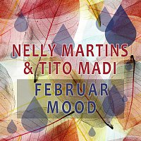 Nelly Martins, Tito Madi – Februar Mood