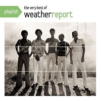 Weather Report – Playlist: The Very Best Of Weather Report