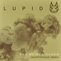 Lupid – Sag meinen Namen [Quarterhead Remix]