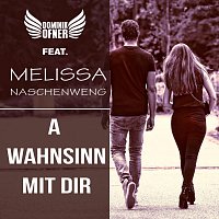 Dominik Ofner, Melissa Naschenweng – A Wahnsinn mit dir (feat. Melissa Naschenweng)