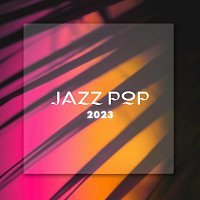Různí interpreti – Jazz Pop 2023