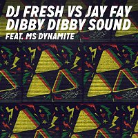 DJ Fresh & Jay Fay, Ms. Dynamite – Dibby Dibby Sound (DJ Fresh vs. Jay Fay)