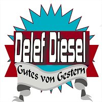 Delef Diesel – Gutes von Gestern