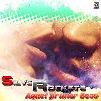 Silver Rockets – Aquel Primer Beso