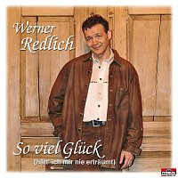 Werner Redlich – So viel Gluck hatt' ich mir nie ertraumt