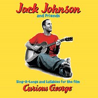 Jack Johnson and Friends – Sing-A-Longs & Lullabies For The Film Curious George