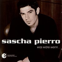Sascha Pierro – Was Ware Wenn