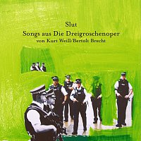 Slut – Songs Aus Die Dreigroschenoper