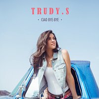 Trudy.S – Ciao Bye-Bye (Giddy On Up)