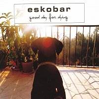 Eskobar – Good Day For Dying
