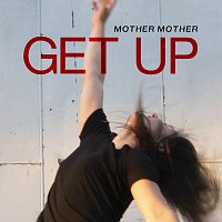 Mother Mother – Get Up