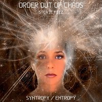 Stevie Fitz – Order out of Chaos - Syntropy / Entropy