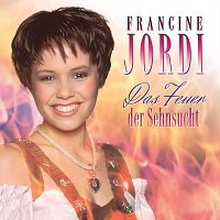 Francine Jordi – Das Feuer der Sehnsucht