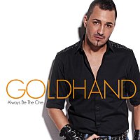 Goldhand – Always Be The One
