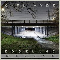 Karl Hyde – Edgeland [Deluxe Version]