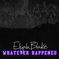 Elijah Blake – Whatever Happened