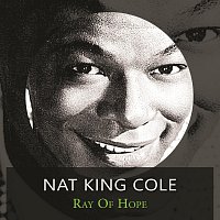 Nat King Cole – Ray of Hope
