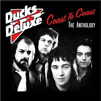 Ducks Deluxe – Coast To Coast: The Anthology