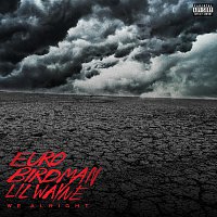 Young Money, Euro, Birdman, Lil Wayne – We Alright