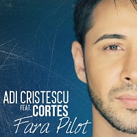 Adi Cristescu, Cortes – Fără pilot