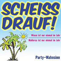 Party-Wahnsinn – Scheiss drauf! (Wiesn ist nur einmal im Jahr)