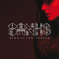BANKS – Beggin For Thread