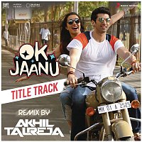 A. R. Rahman, Srinidhi Venkatesh & DJ Akhil Talreja – Ok Jaanu (Remix By DJ Akhil Talreja) [From "OK Jaanu"]