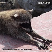 Classical Masochism With Cynical Messages – Blind Love